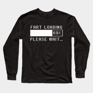 Fart Loading Please Wait 69% Long Sleeve T-Shirt